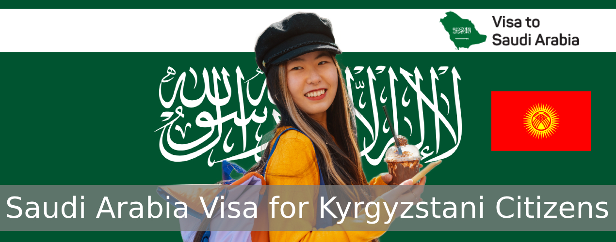 Saudi Arabia Visa for Kyrgyzstani Citizens