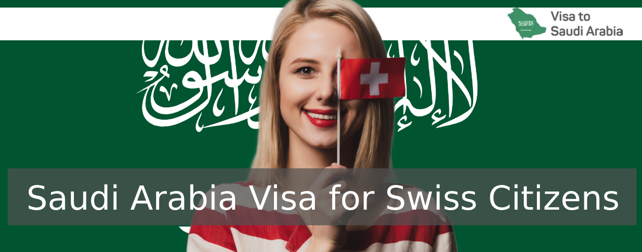 Saudi Arabia Visa for Swiss Citizens