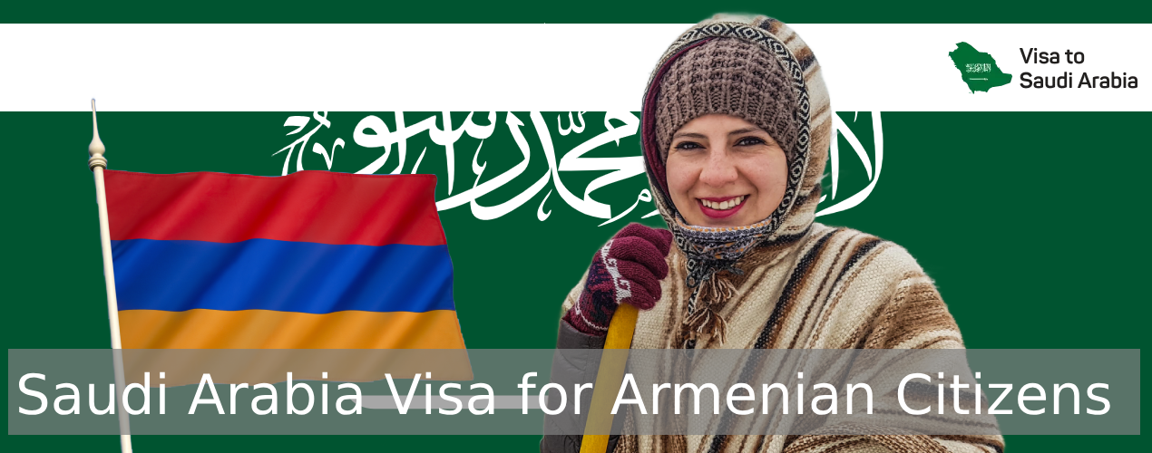 Saudi Arabia Visa Guide for Armenian Citizens