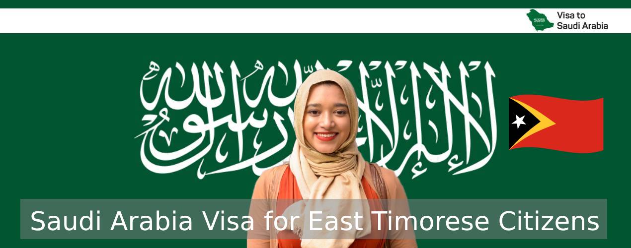 Saudi Arabia visa for East Timorese citizens