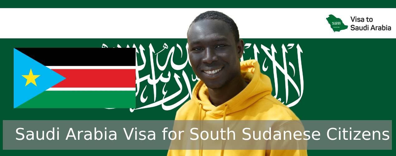 Saudi Arabia Visa for South Sudanese Citizens