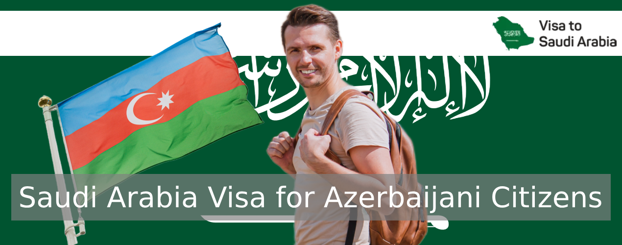 Saudi Arabia Visa for Azerbaijani Citizens