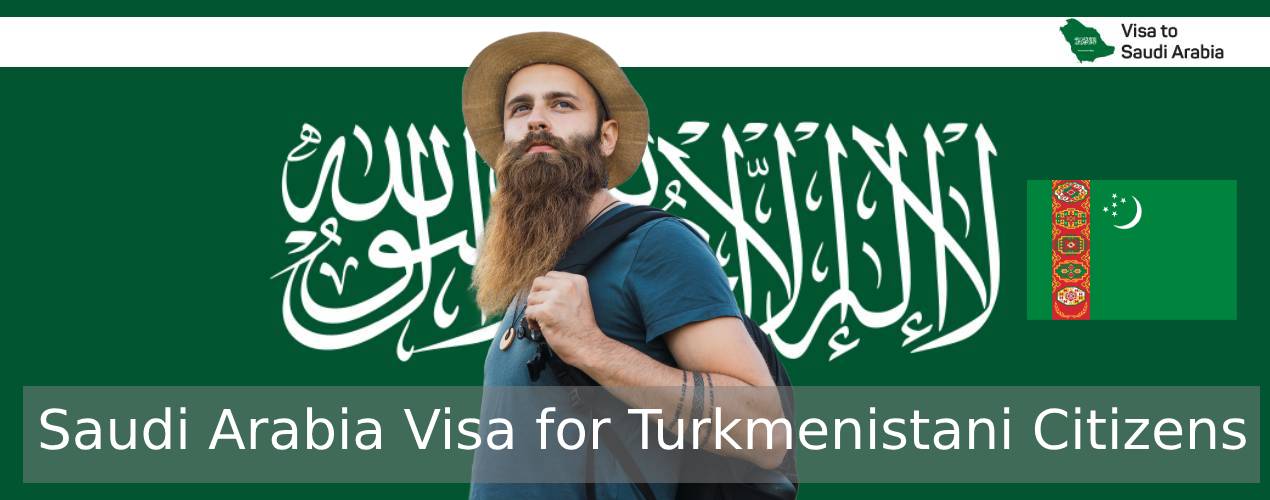 Saudi Arabia Visa for Turkmenistani Citizens