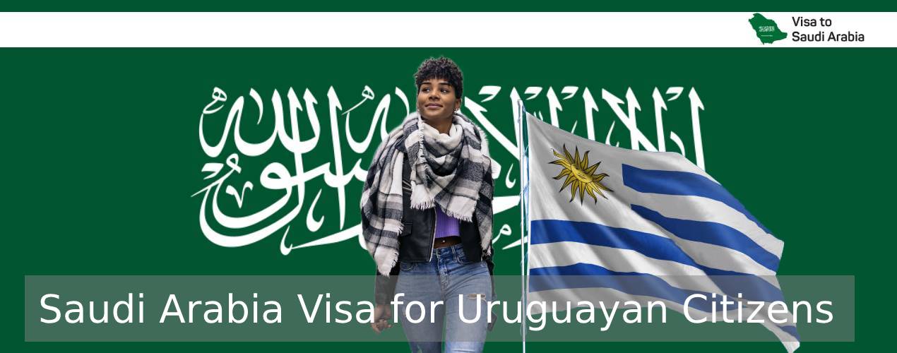 Saudi Arabia Visa for Uruguayan Citizens